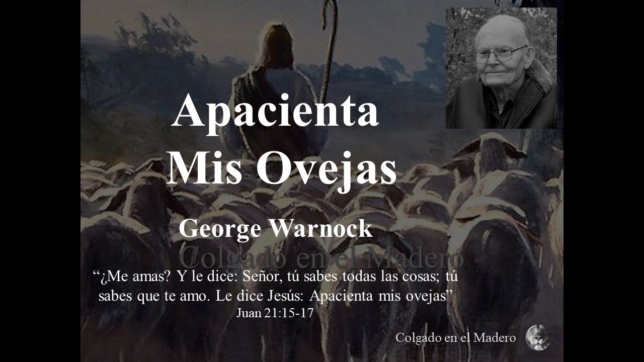 Apacienta Mis Ovejas (El deber del cristiano | La gran comisión) por George H. Warnock