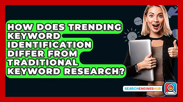 How Does Trending Keyword Identification Differ From Traditional Keyword Research?