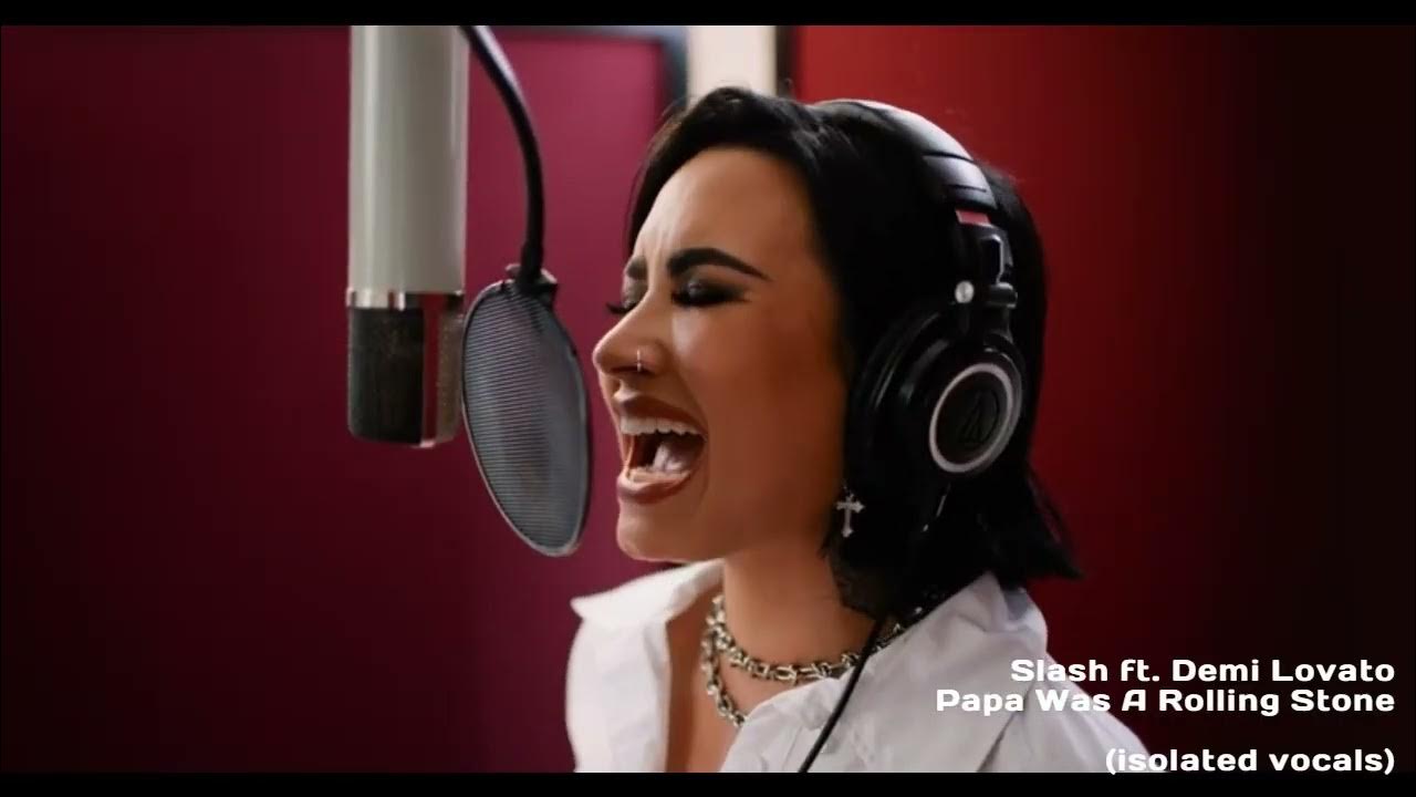 Slash ft. Demi Lovato - Papa Was A Rolling Stone (isolated vocals) Slash ft. Demi Lovato - Papa Was A Rolling Stone (isolated vocals)