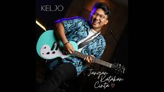 Keljo - Jangan Katakan Cinta