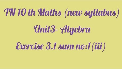TN 10 th Maths( new syllabus)| Unit 3- Algebra| Exercise 3.1 sum no:1(iii)