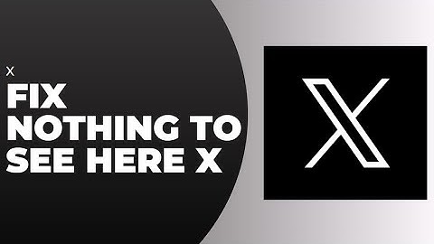 How To Fix Nothing To See Here X !! Fix Twitter Nothing to See Here Error - 2024