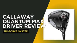 Callaway Quantum Max Driver Review - A Comprehensive Guide