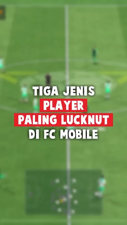 TIGA JENIS PLAYER LUCKNUT DI FC MOBILE #fcmobile #fcmobileindonesia #fifamobile #fyp