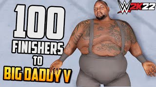 100 Finishers to Big Daddy V! - WWE 2K22