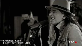 Shawnee Kish - I Left, but I Never Lied Shawnee Kish - I Left, but I Never Lied