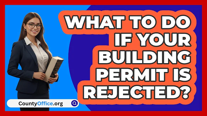 What To Do If Your Building Permit Is Rejected? - CountyOffice.org