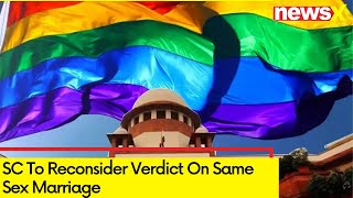 SC To Reconsider Verdict On Same Sex Marriage | SCs Verdict On Nov 28 | NewsX