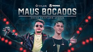 Dylan feat Thomas - Maus Bocados (Cristiano Araújo) Cover