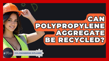 Can Polypropylene Aggregate Be Recycled? - Civil Engineering Explained