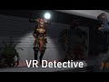 Vr detective  interactive cinematic  trailer