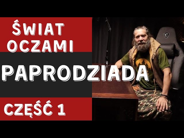 ŚWIAT OCZAMI PAPRODZIADA CZĘŚĆ PIERWSZA