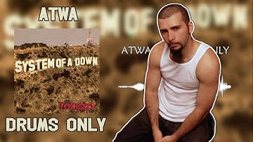 System Of A Down - ATWA - (Drums Only) - Toxicity