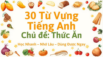 30 Từ Vựng Tiếng Anh Mỗi Ngày - Chủ Đề Thức Ăn | Học Nhanh – Nhớ Lâu – Dùng Được Ngay