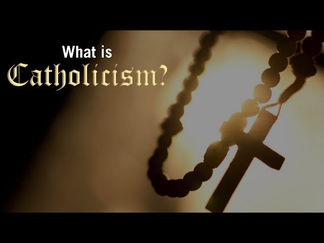 What is Catholicism? class=