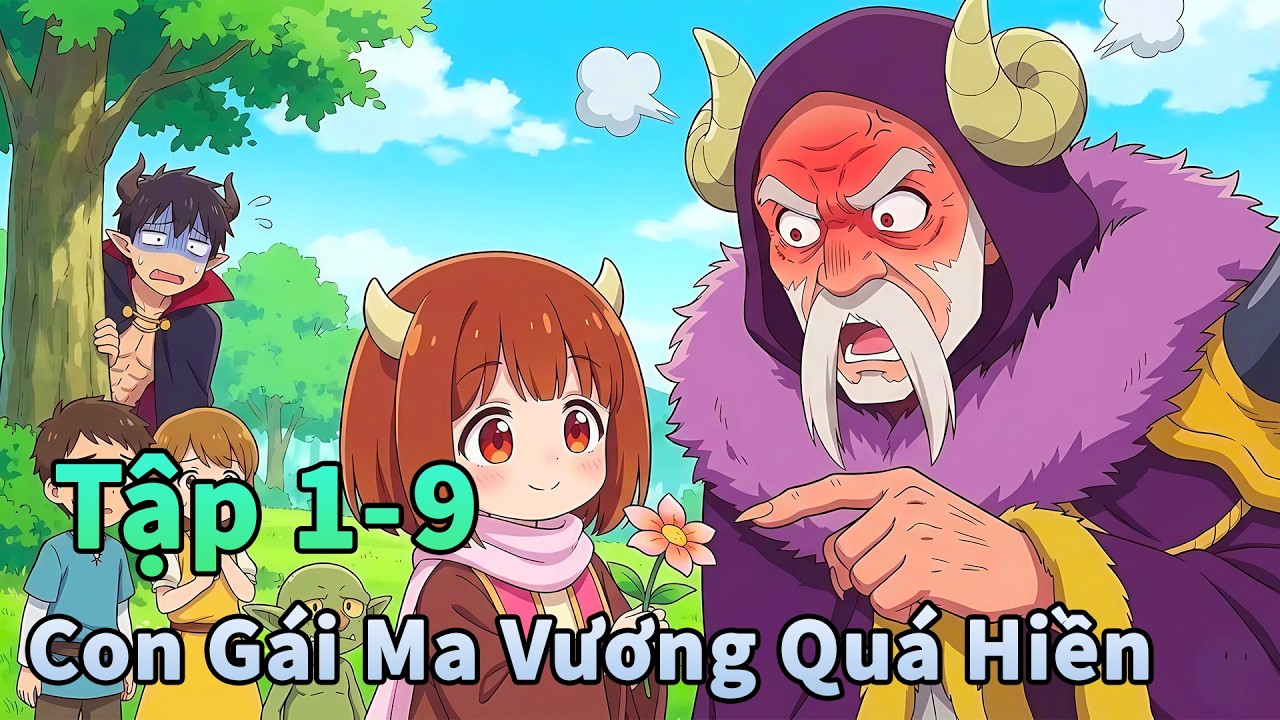 ANIME THÁNG 2 | Ma Vương Có Con Gái Quá Tốt Bụng Tập 1-9 | Đông Phương Thất Bại