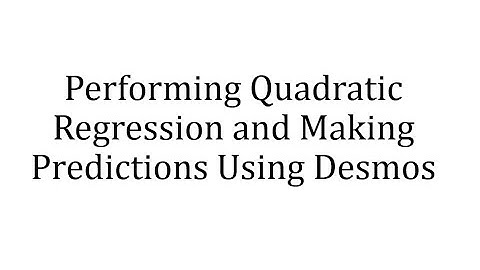 Perform Quadratic Regression and Make Predictions Using Desmos