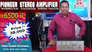 PIONEER SREREO AMPLIFIER 6500 II AVAILABLE KOVAI SENTHIL ELECTRONICS 9443221800 PRICE 38,000