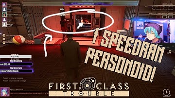 I SPEEDRAN PERSONOID! | First Class Trouble