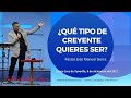 ¿Qué tipo de creyente quieres ser? - Pastor José Manuel Sierra