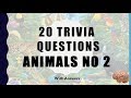 20 Trivia Questions (Animals) No. 2