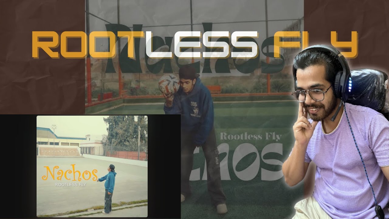 NACHOS- Rootless Fly | Prod by Sampliyaha | REACTION VIDEO