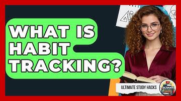 What Is Habit Tracking? - Ultimate Study Hacks