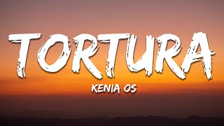 Kenia OS - Tortura (Letra / Lyrics)