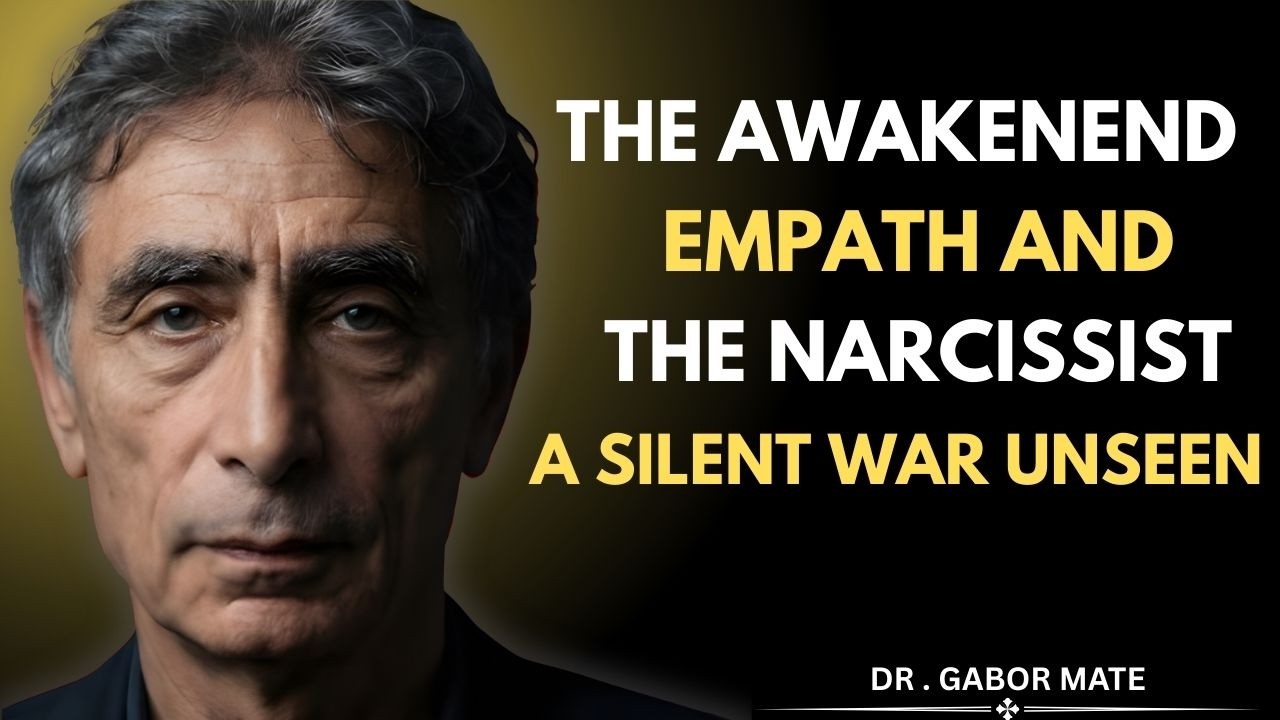 Awakened Empath Vs Narcissist: The Silent War They Never Saw Coming | Dr . Gabor Mate