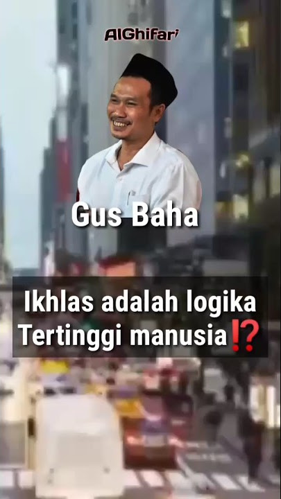 Gus Baha - ikhlas adalah logika tertinggi manusia⁉️#gusbaha