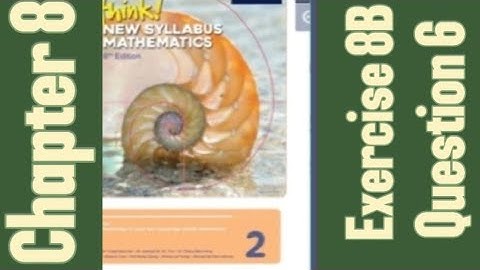 Oxford Think New Syllabus Mathematics 8th Edition || Book 2 | Chapter 8 | Exercise 8B | Question 6