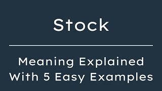 What Does Stock Mean? Stock Meaning in English With 5 Example Sentences