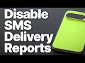 How to Turn Off SMS Delivery Reports on Android (Google Messages)