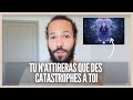 Tu nattireras que des catastrophes  toi tant que tu nauras pas compris a  loi de lattraction