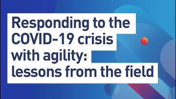 Responding to the COVID-19 Crisis with Agility: Lessons from the Field
