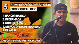 LAGU NOSTALGIA PILIHAN | HANCUR HATIKU - OBBIE MESSAKH Cover OBETH KEY | FULL ALBUM TERBARU 2025