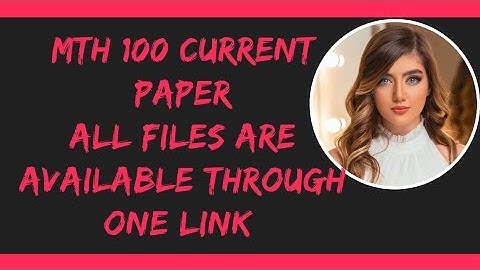 Mth 100 Current paper. All important files are available in the form of driver link.click the link.