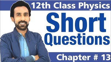 Short Questions of Chapter 13 || 12th Class Physics