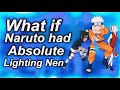What if Naruto had Absolute Lightning Manipulation Nen