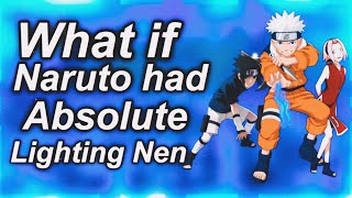 What if Naruto had Absolute Lightning Manipulation Nen