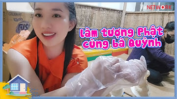 Quỳnh Quỳnh hướng dẫn quy trình làm tượng Phật sao cho đẹp, không bị mẻ để tặng cho bà con