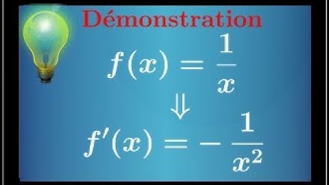 Démonstration • Dérivée fonction inverse • si f(x)=1/x alors f