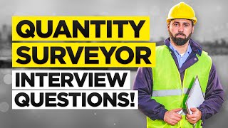 QUANTITY SURVEYOR Interview Questions \u0026 Answers!