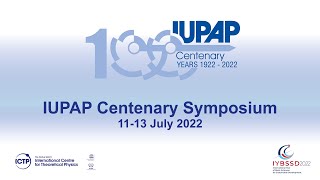 IUPAP Centenary | (smr 3760)  - Day 1