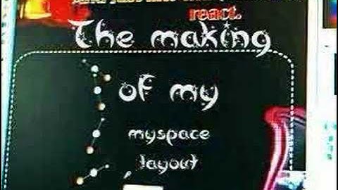 Making of a myspace layout.
