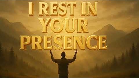 I Rest in Your Presence | Peaceful Christian Worship Song for Prayer and Faith