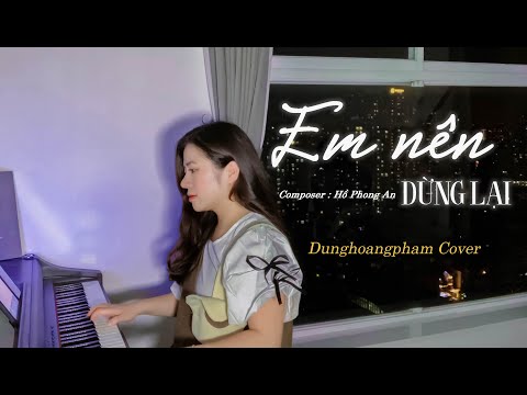 Thôi em đừng nặng lòng anh ta… Em Nên Dừng Lại- Khang Việt| Dunghoangpham Cover