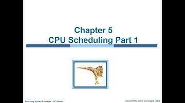 Lecture 07: Chapter 05 - CPU Scheduling Part 1