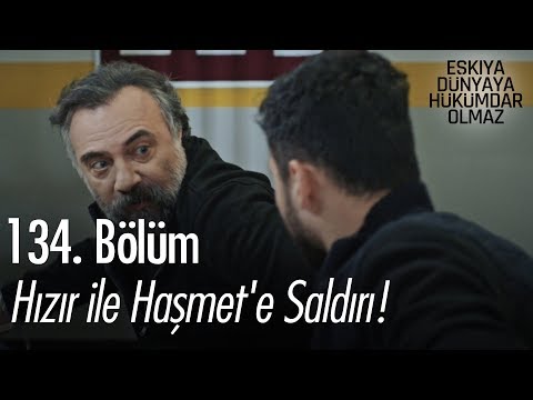 Hızır ile Haşmet'e saldırı! - Eşkıya Dünyaya Hükümdar Olmaz 134. Bölüm