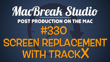 MacBreak Studio Ep 330: Screen Replacement Using TrackX